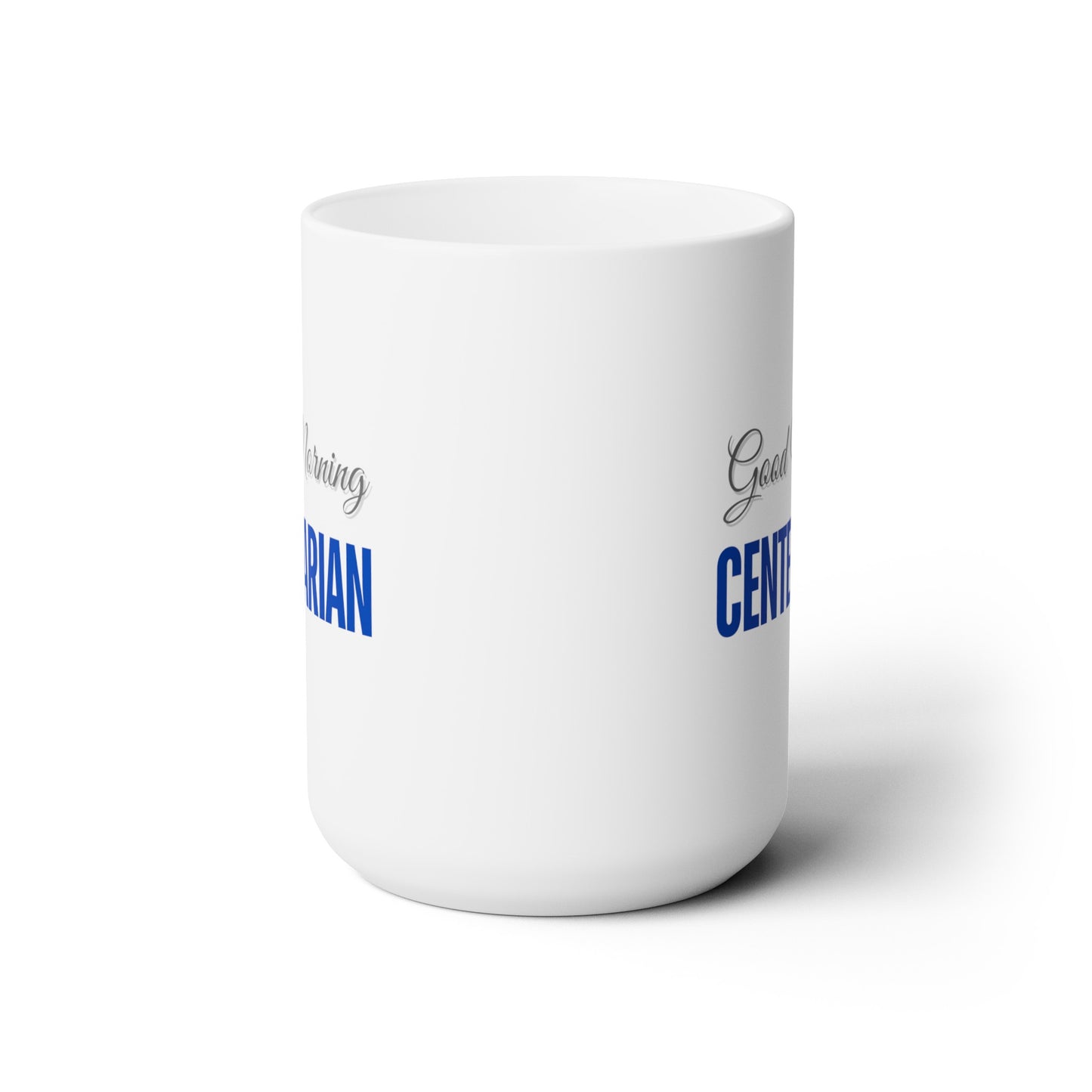 Good Morning... CENTENARIAN (RoyalBlue) - Ceramic Mug 15oz