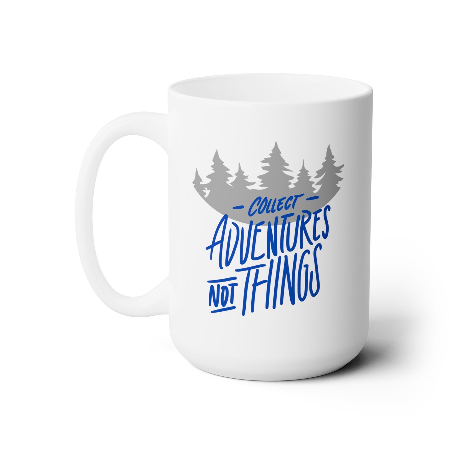 Collect Adventures Not Things (blue) - Ceramic Mug 15oz