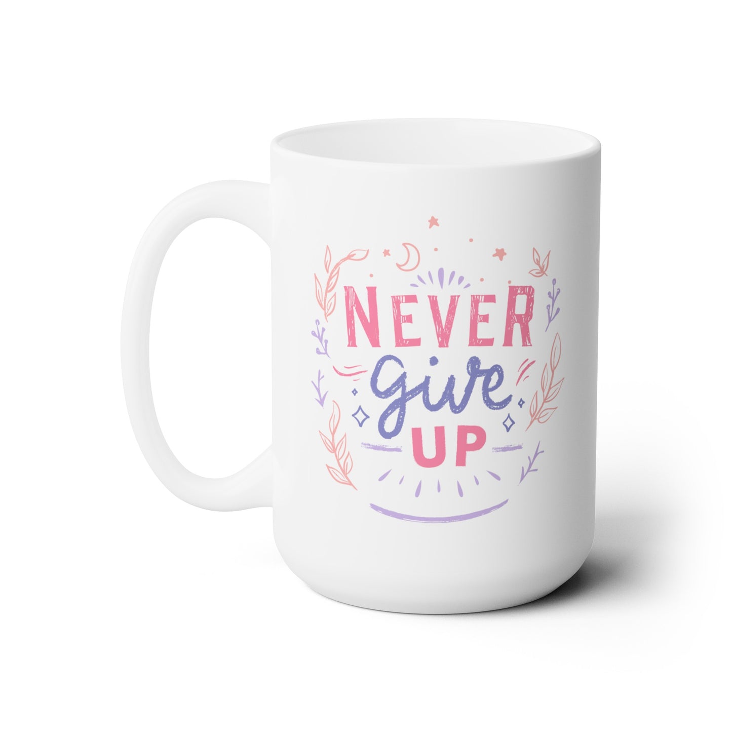 Never Give Up - Ceramic Mug 15oz