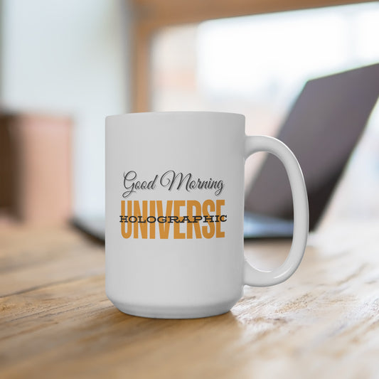 Good Morning... Holographic Universe (Yellow) - Ceramic Mug 15oz