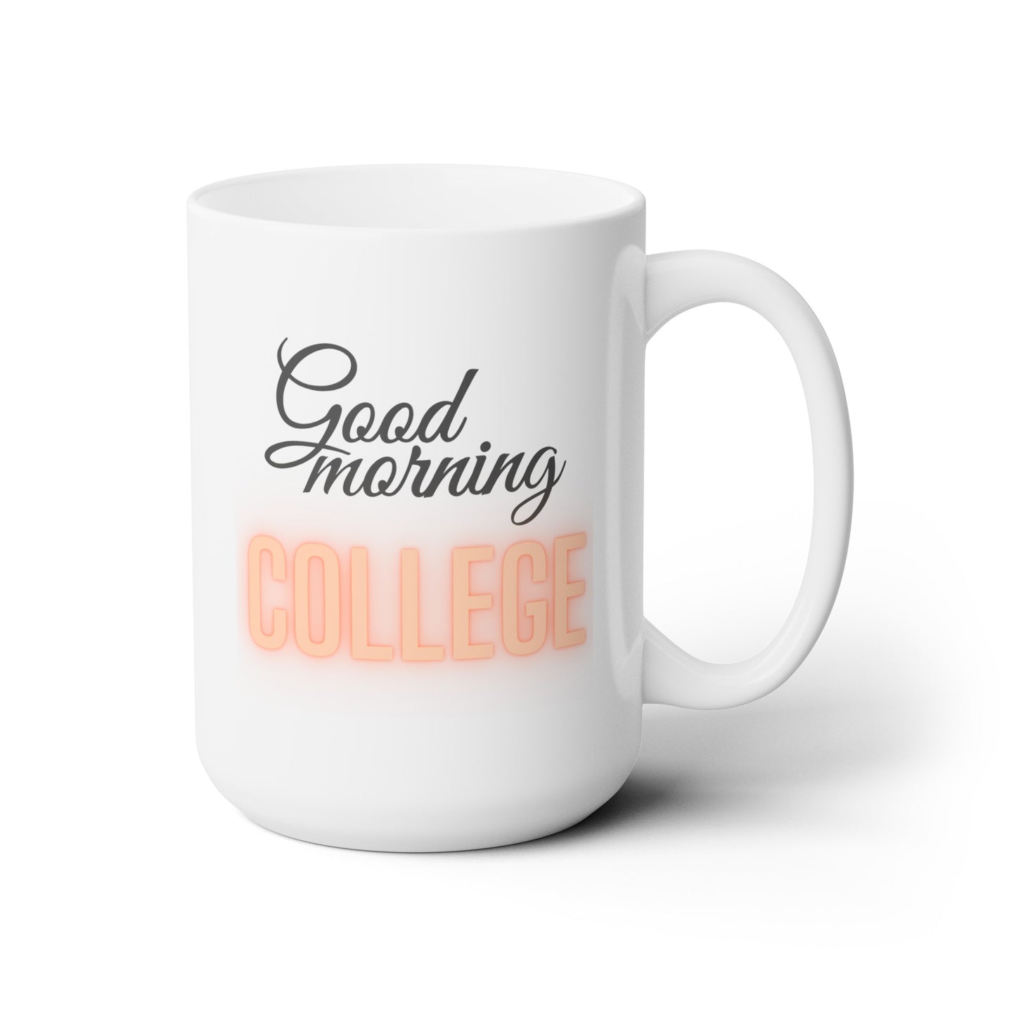 Good Morning... College (Orange) - Ceramic Mug 15oz
