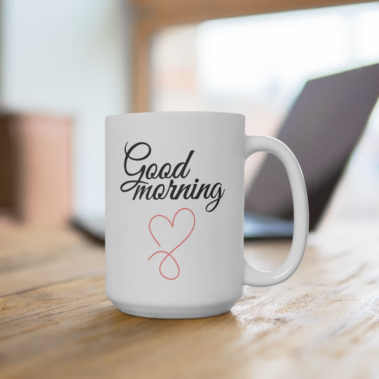 Good Morning... Heart (1) - Ceramic Mug 15oz